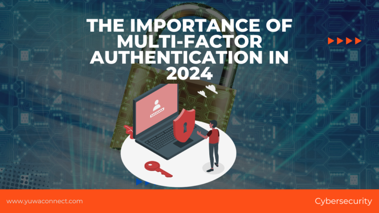 The Importance of Multi-Factor Authentication in 2024